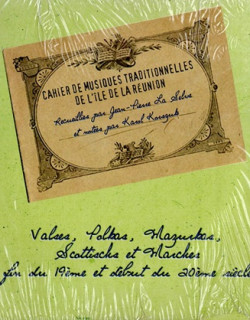 CAHIER DE MUSIQUES TRADITIONNELLES DE L'ILE DE LA REUNION + CD 41 TITRES - JEAN-PIERRE LA SELVE - 2010