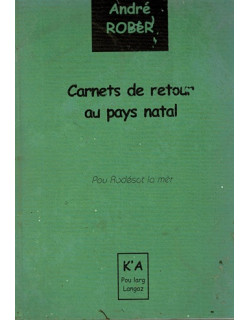 CARNETS DE RETOUR AU PAYS NATAL - ANDRE ROBER - 2002