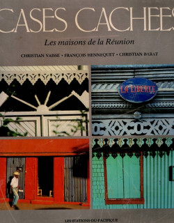CASES CACHEES - LES MAISONS DE LA REUNION - VAISSE - HENNEQUET - BARAT - 1987