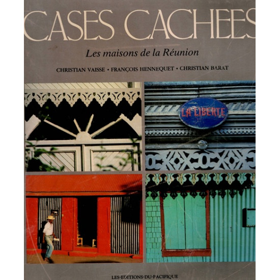 CASES CACHEES - LES MAISONS DE LA REUNION - VAISSE - HENNEQUET - BARAT - 1987