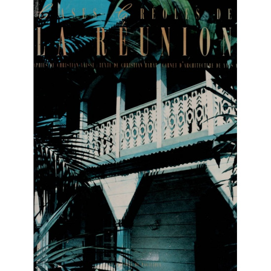 CASES CREOLES DE LA REUNION - CHRISTIAN BARAT - CHRISTIAN VAISSE - 1992