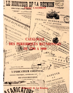 CATALOGUE DES PERIODIQUES REUNIONNAIS DE 1794 A 1900 - OLIVIER CAUDRON - 1990