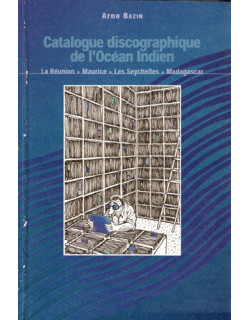 CATALOGUE DISCOGRAPHIQUE DE L'OCEAN INDIEN - ARNO BAZIN - 2004