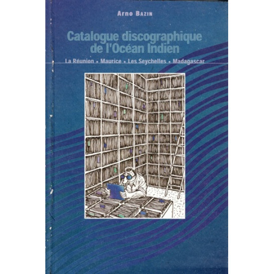 CATALOGUE DISCOGRAPHIQUE DE L'OCEAN INDIEN - ARNO BAZIN - 2004