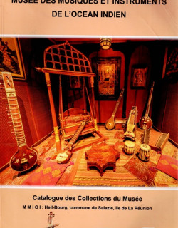 CATALOGUE DES COLLECTIONS DU MUSEE DE HELL-BOURG - INSTRUMENTS DE MUSIQUE DE L'OCEAN INDIEN - 2020