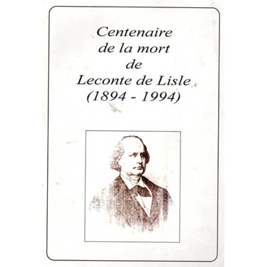 CENTENAIRE DE LA MORT DE LEONTE DE LISLE : 1894 - 1994