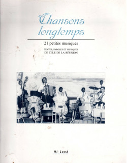 CHANSONS LONGTEMPS - 21 PETITES MUSIQUES DE LA REUNION - MURIEL MARTINEAU - 1994
