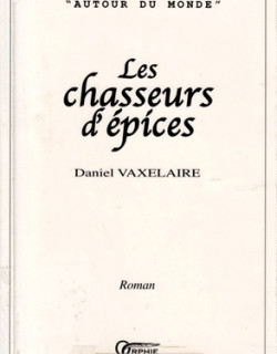 LES CHASSEURS D'EPICES - DANIEL VAXELAIRE - 2001