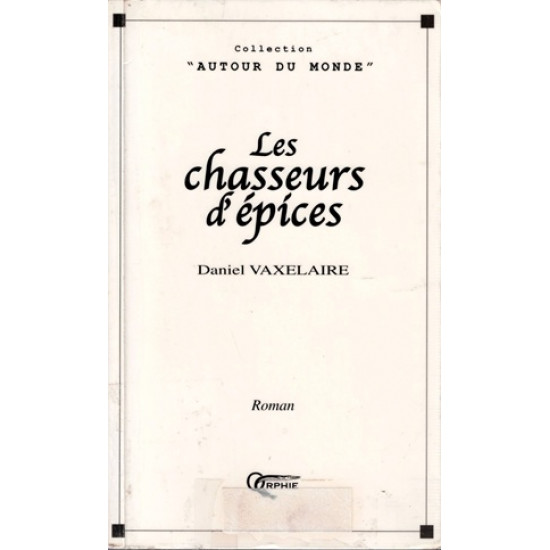 LES CHASSEURS D'EPICES - DANIEL VAXELAIRE - 2001