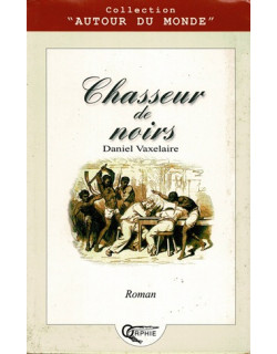 CHASSEUR DE NOIRS - DANIEL VAXELAIRE -2002