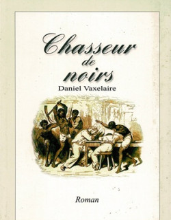 CHASSEUR DE NOIRS - DANIEL VAXELAIRE -2002