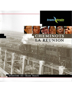 CHEMINOTS DE LA REUNION - MEMOIRE DU TRAM-TRAIN - 2009