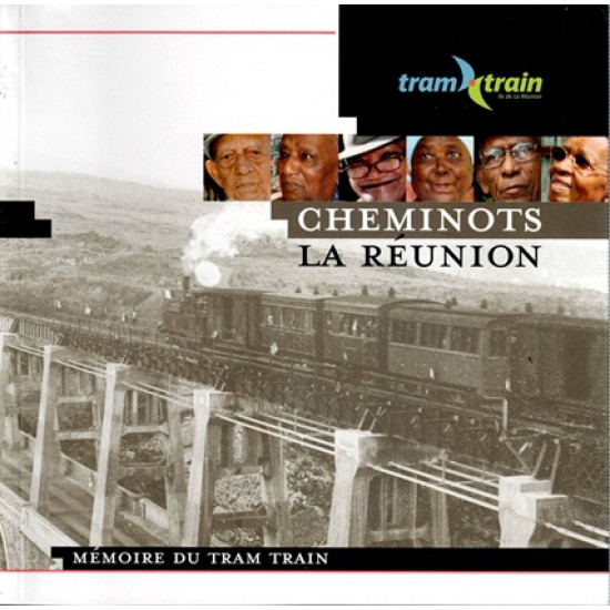 CHEMINOTS DE LA REUNION - MEMOIRE DU TRAM-TRAIN - 2009