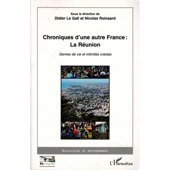 CHRONIQUE D'UNE AUTRE FRANCE : LA REUNION - DIDIER LE GALL - NICOLAS ROINSARD - 2010