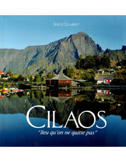 CILAOS - LIEU QU'ON NE QUITTE PAS - SERGE GELABERT - 2013