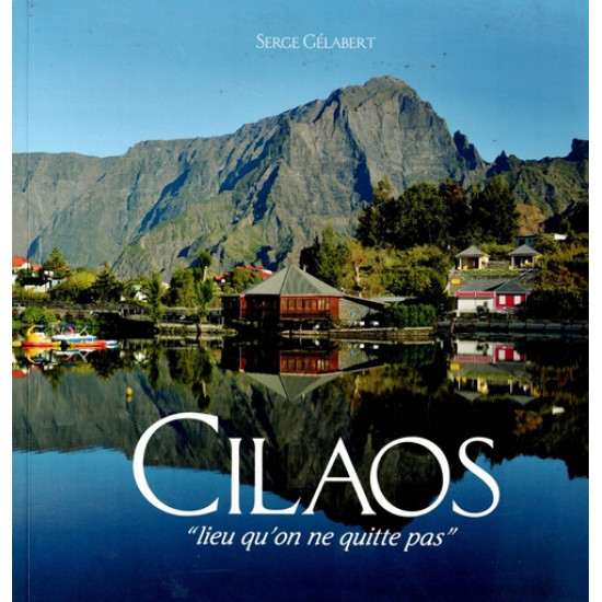 CILAOS - LIEU QU'ON NE QUITTE PAS - SERGE GELABERT - 2013