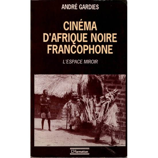CINEMA D'AFRIQUE NOIRE FRANCOPHONE - ANDRE GARDIES - 1989