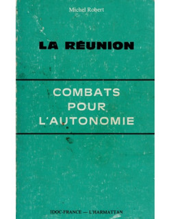 COMBATS POUR L'AUTONOMIE - LA REUNION- MICHEL ROBERT -1976 COMBATS POUR L'AUTONOMIE - LA REUNION- MICHEL ROBERT -1976