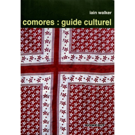 COMORES : GUIDE CULTUREL - IAIN WALKER - 2009