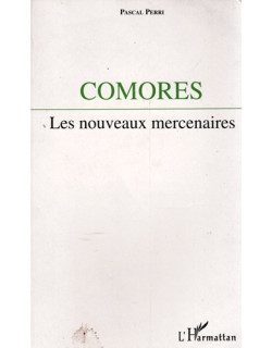 COMORES : LES NOUVEAUX MERCENAIRES - PASCAL PERRI - 1994 COMORES : LES NOUVEAUX MERCENAIRES - PASCAL PERRI - 1994