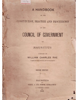 CONSTITUTION, PRACTICE AND PROCEEDINGS OF THE COUNCIL OF GOVERNMENT OF MAURITIUS - 1901