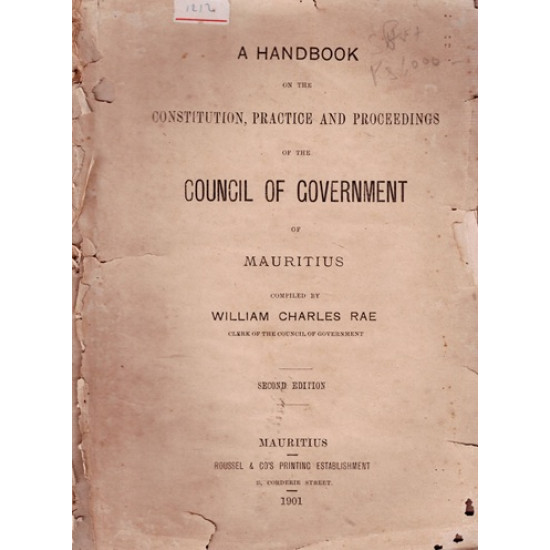 CONSTITUTION, PRACTICE AND PROCEEDINGS OF THE COUNCIL OF GOVERNMENT OF MAURITIUS - 1901