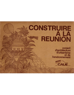 CONSTRUIRE A LA REUNION - CAUE - 1989