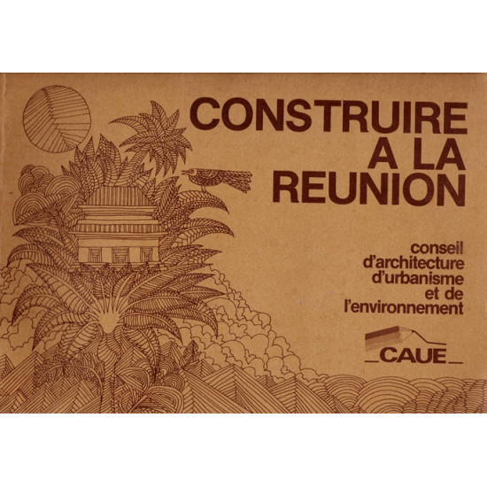CONSTRUIRE A LA REUNION - CAUE - 1989