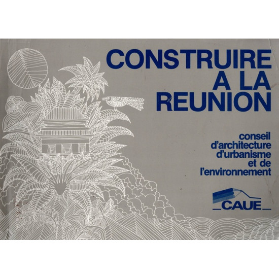 CONSTRUIRE A LA REUNION - CAUE - CHRISTIAN LIMAGNE - 1995