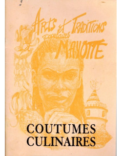 COUTUMES CULINAIRES - ARTS ET TRADITIONS POPULAIRES A MAYOTTE - 1999 COUTUMES CULINAIRES - ARTS ET TRADITIONS POPULAIRES A MAYOTTE - 1999