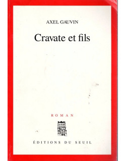 CRAVATE ET FILS - AXEL GAUVIN - 1996
