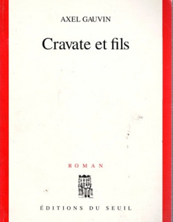 CRAVATE ET FILS - AXEL GAUVIN - 1996