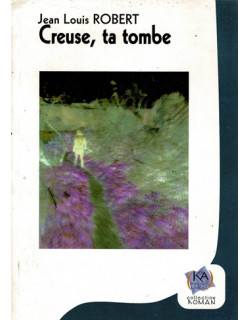 CREUSE, LA TOMBE - JEAN-LOUIS ROBERT -2006
