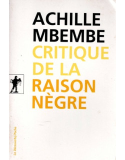 CRITIQUE DE LA RAISON NEGRE - ACHILLE MBEMBE - 2015