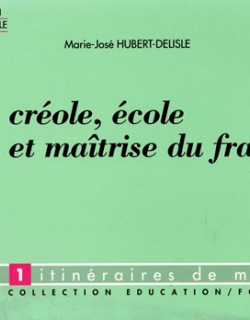 CREOLE, ECOLE ET MAITRISE DU FRANCAIS N°8, MARIE-JOSE HUBERT-DELISLE - 1994