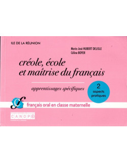 CREOLE, ECOLE ET MAÎTRISE DU FRANCAIS - VOLUME 2 - MARIE-JOSE HUBERT DELISLE - 2014