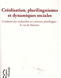CREOLISATION, PLURILINGUISMES ET DYNAMIQUES SOCIALES - LE CAS DE MAURICE - RADA TIRVASSEN - 2017