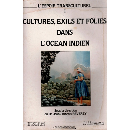 L'ESPOIR TRANSCULTUREL - VOLUME 1 - CULTURES, EXILS ET FOLIES DANS L'OCEAN INDIEN - J.F REVERZY - 1990