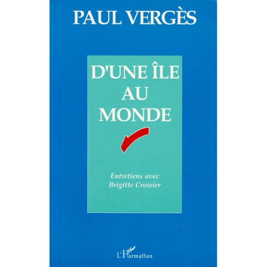 D'UNE ÎLE AU MONDE - PAUL VERGES - BRIGITTE CROISIER - 1993