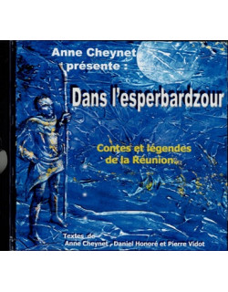 CD DANS L'ESPERBARDZOUR - CONTES ET LEGENDES DE LA REUNION - ANNE CHEYNET - DANIEL HONORE - PIERROT VIDOT - 2003
