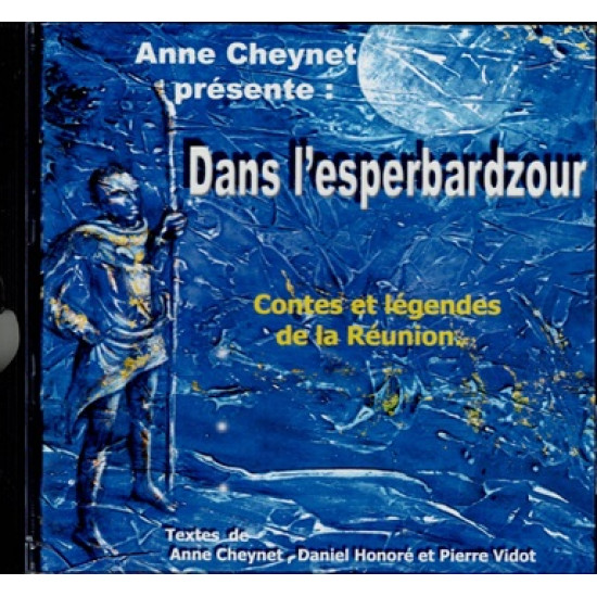 CD DANS L'ESPERBARDZOUR - CONTES ET LEGENDES DE LA REUNION - ANNE CHEYNET - DANIEL HONORE - PIERROT VIDOT - 2003