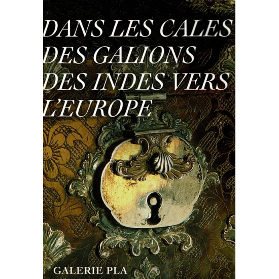 DANS LES CALES DES GALIONS DES INDES VERS l'EUROPE - GALERIE PLA N°10 - 2012