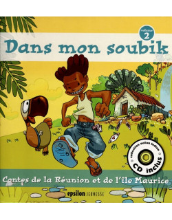 DANS MON SOUBIK + CD - CONTES DE LA REUNION ET DE MAURICE- VOLUME 2 - BILINGUE -  SULLY ANDOCHE - ANNIE GRONDIN - 2011