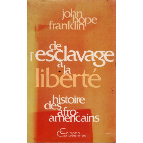 DE L'ESCLAVAGE A LA LIBERTE - HISTOIRE DES AFRO-AMERICIANS - JOHN HOPE FRANKLIN -  1984