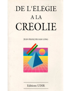 DE L'ELEGIE A LA CREOLIE - JEAN FRANCOIS SAMLONG - 1989