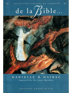 DE LA BIBLE - POEMES - DANIELLE NAIRAC - AQUARELLES DE JANE MACKAY-  2000