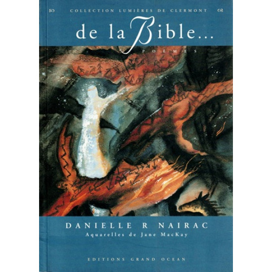 DE LA BIBLE - POEMES - DANIELLE NAIRAC - AQUARELLES DE JANE MACKAY-  2000