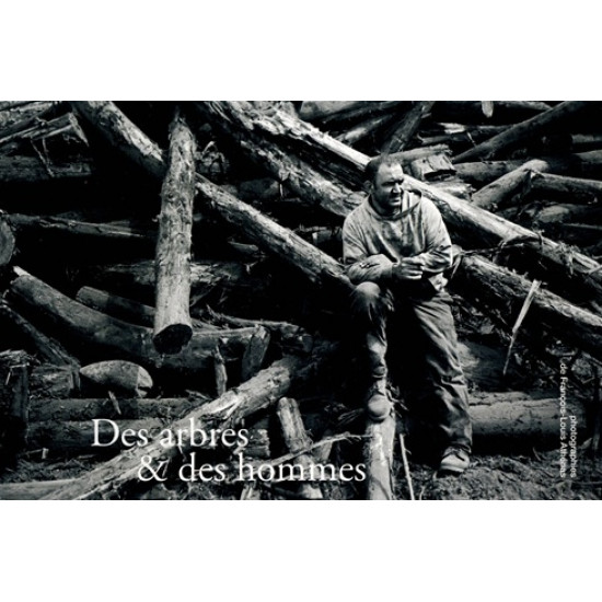 DES ARBRES ET DES HOMMES - FRANCOIS-LOUIS ATHENAS - 2013