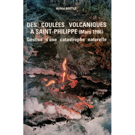 DES COULEES VOLCANIQUES A SAINT-PHILIPPE - MARS 1986 - WILFRID BERTILE - 1987