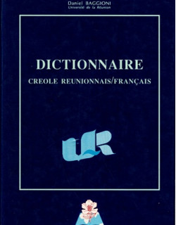 DICTIONNAIRE CREOLE REUNIONNAIS - FRANCAIS - DANIEL BAGGIONI - 1990
